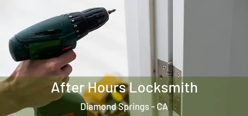 After Hours Locksmith Diamond Springs - CA