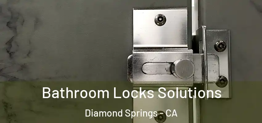Bathroom Locks Solutions Diamond Springs - CA