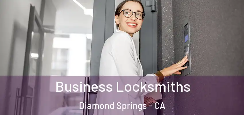 Business Locksmiths Diamond Springs - CA