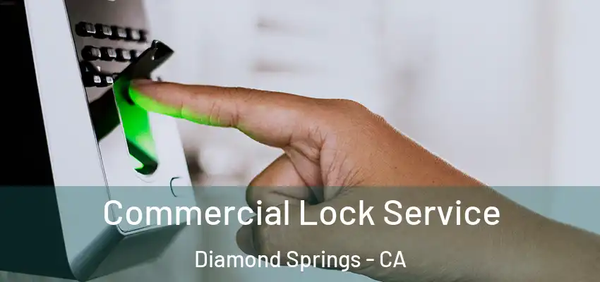  Commercial Lock Service Diamond Springs - CA