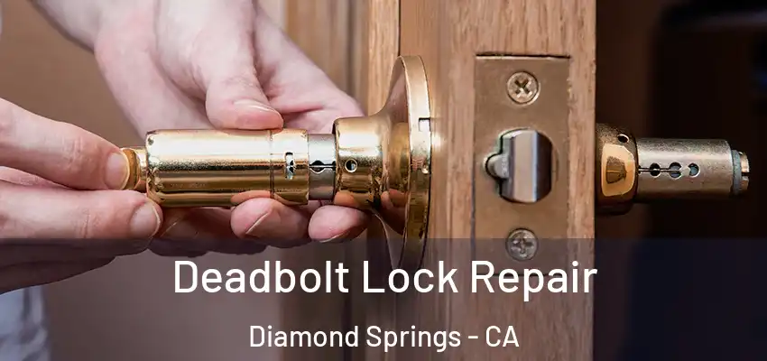 Deadbolt Lock Repair Diamond Springs - CA