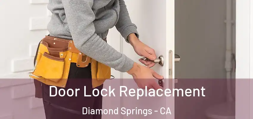 Door Lock Replacement Diamond Springs - CA