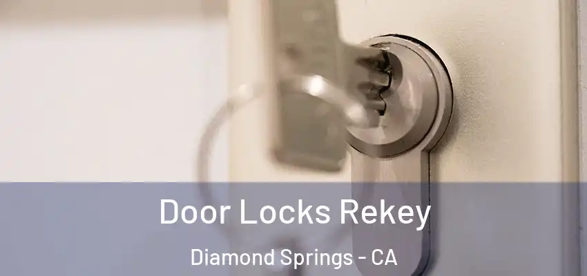 Door Locks Rekey Diamond Springs - CA