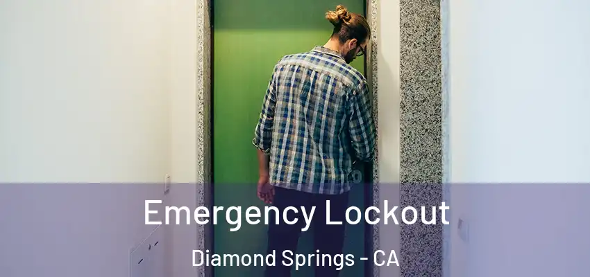 Emergency Lockout Diamond Springs - CA