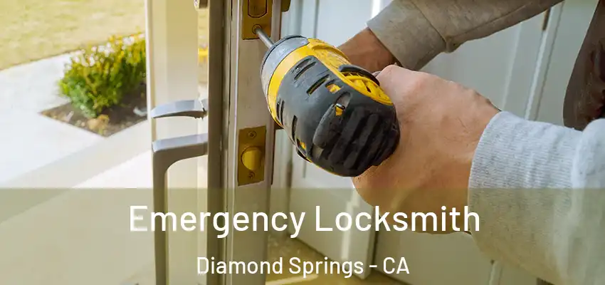  Emergency Locksmith Diamond Springs - CA