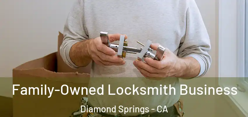 Family-Owned Locksmith Business Diamond Springs - CA