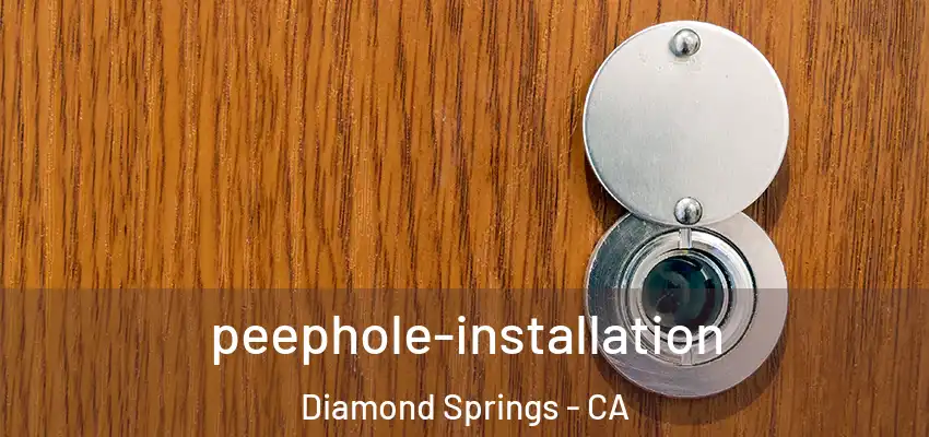 peephole-installation Diamond Springs - CA