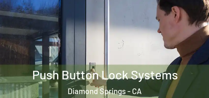  Push Button Lock Systems Diamond Springs - CA