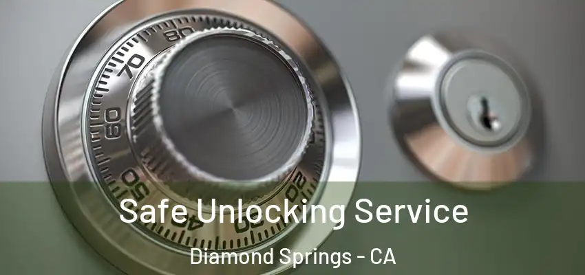 Safe Unlocking Service Diamond Springs - CA