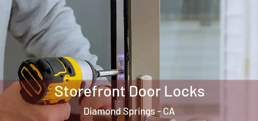 Storefront Door Locks Diamond Springs - CA