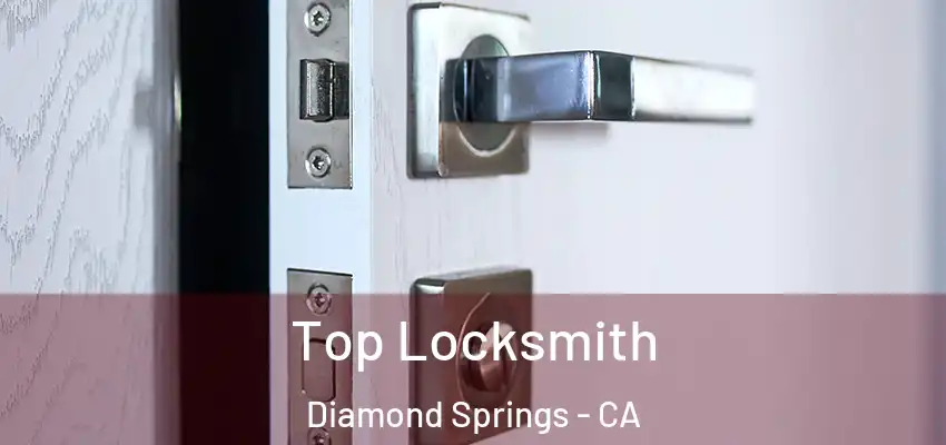  Top Locksmith Diamond Springs - CA