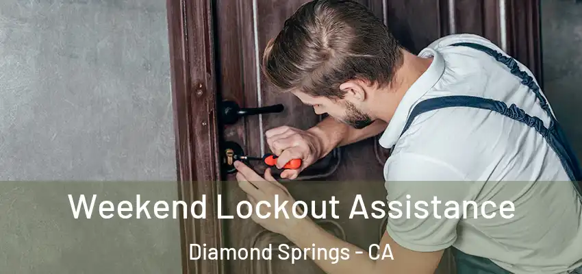 Weekend Lockout Assistance Diamond Springs - CA