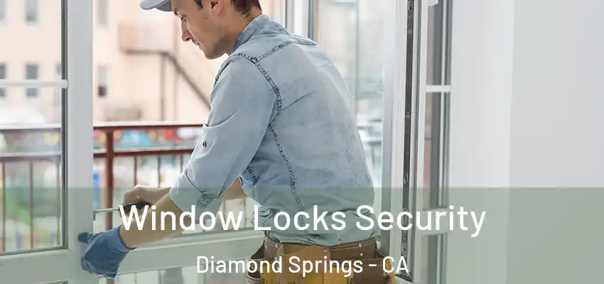  Window Locks Security Diamond Springs - CA